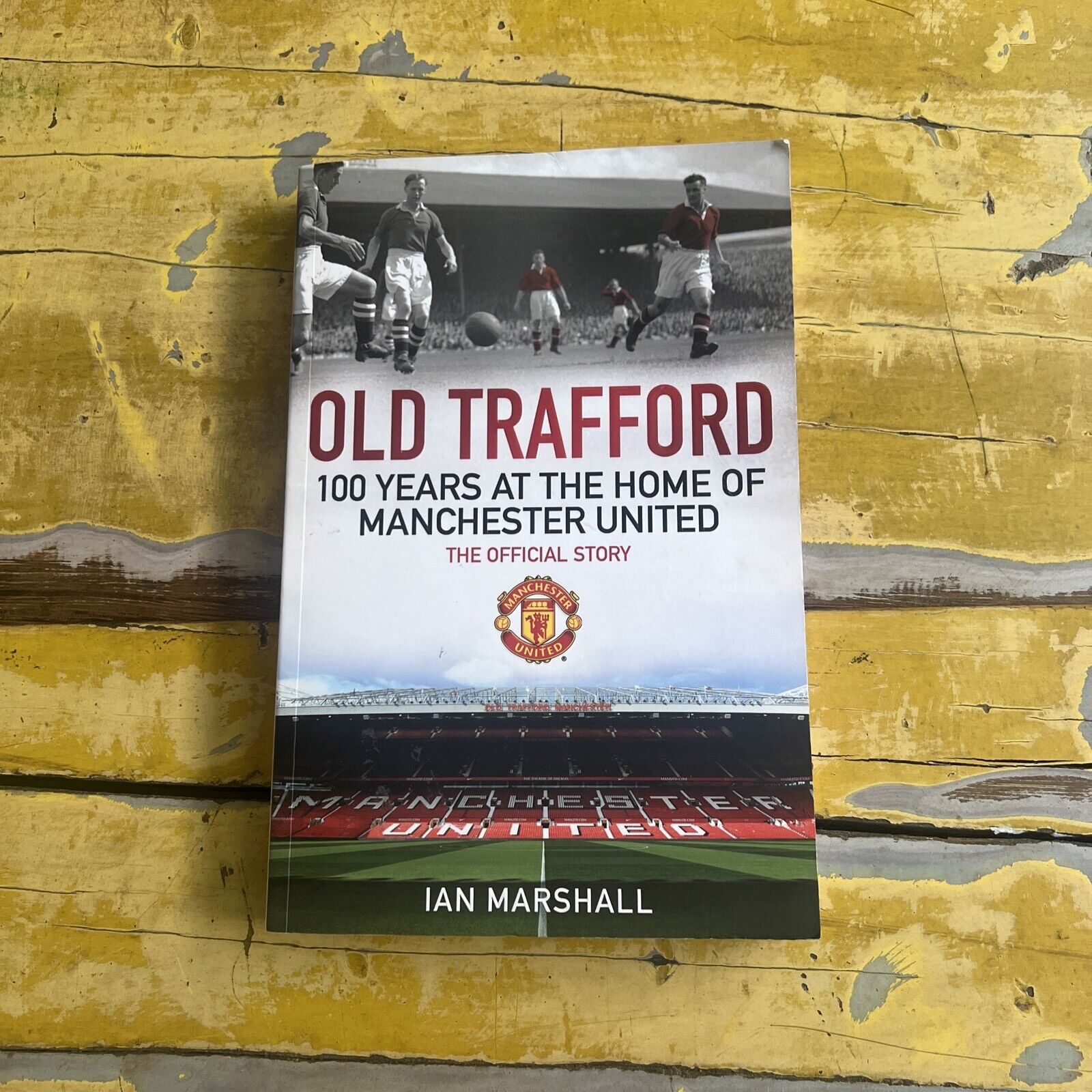 Old Trafford 100 Years At The Home Of Manchester United Book By Ian Marshall